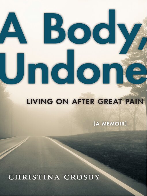 Title details for A Body, Undone by Christina Crosby - Available